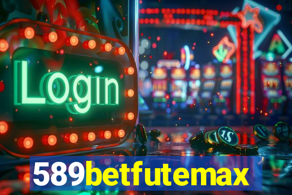 589betfutemax futebol ao vivo